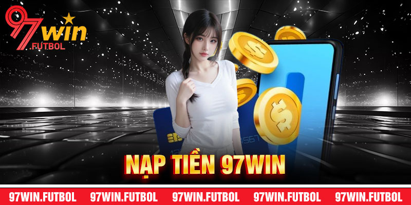 Nạp Tiền 97win