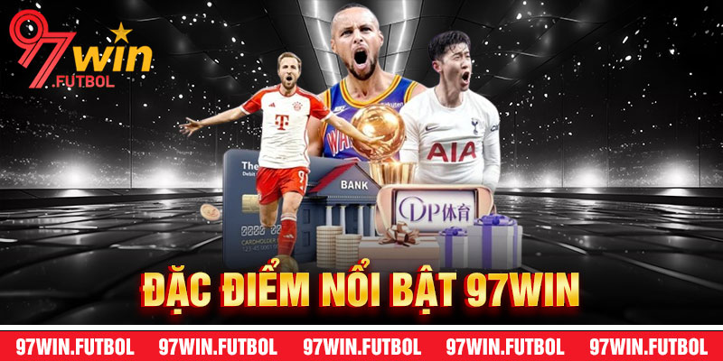 Đặc Điểm Nổi Bật Của Thể Thao 97Win