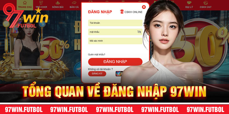 Tổng Quan Về Đăng Nhập 97Win