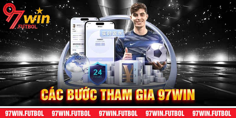 Các Bước Tham Gia Vào 97Win