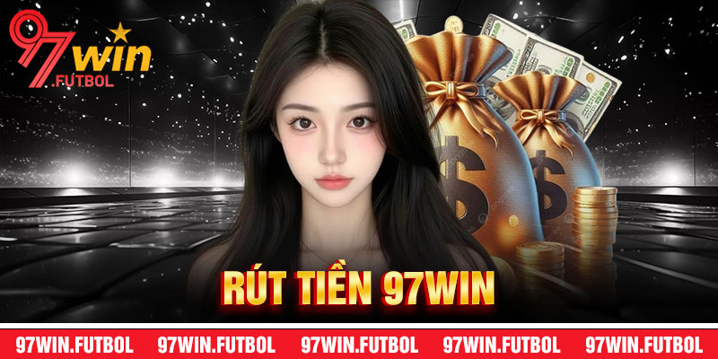 Rút Tiền 97win