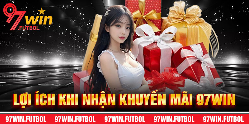 Phúc Lợi Khi Tham Gia 97Win