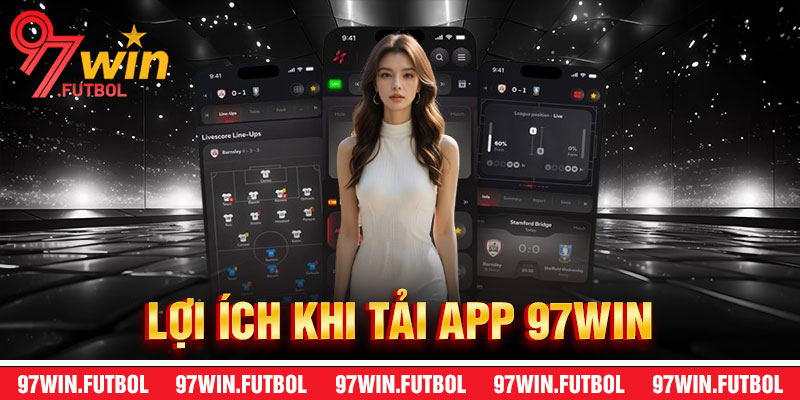 Lợi Ích Khi Tải App 97Win